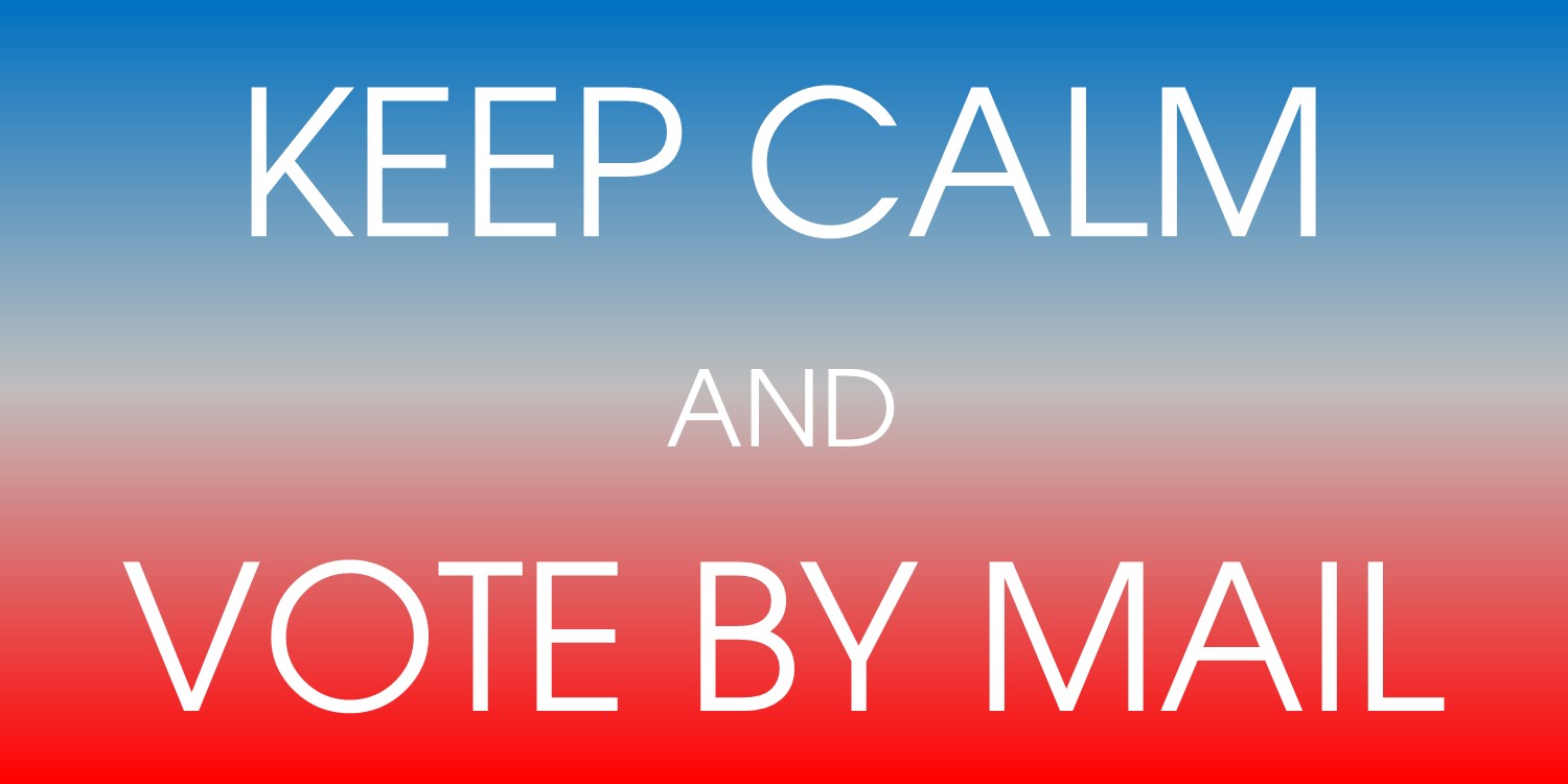 keep Calm & Vote by Mail